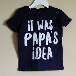 Rabbit Skins - It was Papa’s Idea T-Shirt Size 2T